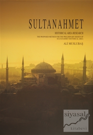 Sultanahmet - Historical Area Research (Ciltli) Ali Muslubaş