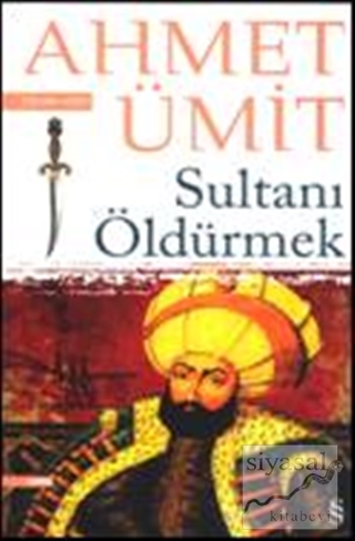 Sultanı Öldürmek Ahmet Ümit