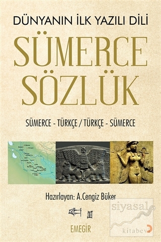 Sümerce Sözlük - Dünyanın İlk Yazılı Dili A. Cengiz Büker