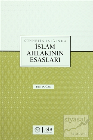 Sünnetin Işığında İslam Ahlakının Esasları Lütfi Doğan