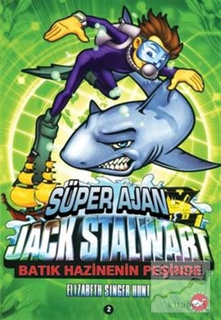 Süper Ajan Jack Stalwart 2. Kitap: Batık Hazinenin Peşinde