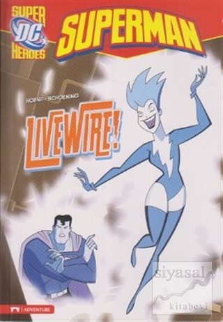 Superman - Live Wire! Blake A. Hoena