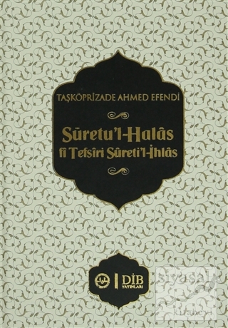 Suretu'l-Halas fi Tefsiri Sureti'l-İhlas (Ciltli) Taşköprülüzade Ahmed