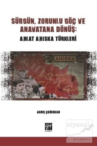 Sürgün, Zorunlu Göç ve Anavatana Dönüş: Ahlat Ahıska Türkleri Barış Ça