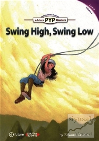 Swing High, Swing Low - PYP Readers Level: 6 Volume: 4 Edward Zrudlo