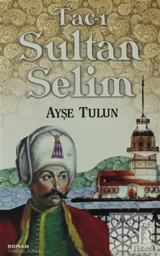 Tac-ı Sultan Selim Ayşe Tulun