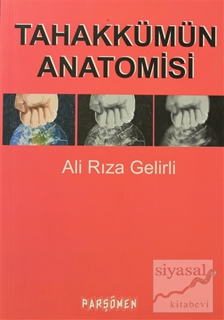 Tahakkümün Anatomisi Ali Rıza Gelirli
