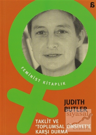 Taklit ve Toplumsal Cinsiyete Karşı Durma Judith Butler