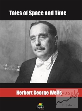 Tales of Space and Time H. G. Wells