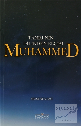 Tanrı'nın Dilinden Elçisi Muhammed Mustafa Sağ