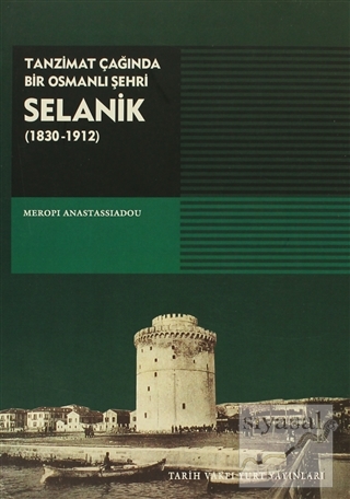 Tanzimat Çağında Bir Osmanlı Şehri Selanik (1830-1912) Meropi Anastass