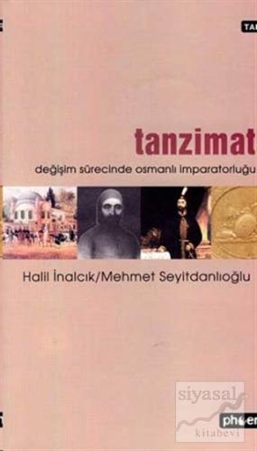 Tanzimat Değişim Sürecinde Osmanlı İmparatorluğu Halil İnalcık