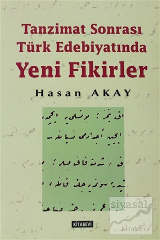 Tanzimat Sonrası Türk Edebiyatında Yeni Fikirler Hasan Akay