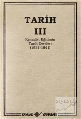 Tarih 3 Kemalist Eğitimin Tarih Dersleri 1931-1941 (Ciltli) T. T. T. C