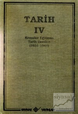 Tarih 4 Kemalist Eğitimin Tarih Dersleri 1931-1941 (Ciltli) T. T. T. C