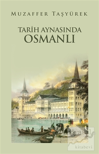 Tarih Aynasında Osmanlı Muzaffer Taşyürek