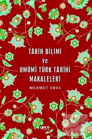 Tarih Bilimi ve Umumi Türk Tarihi Makaleleri Mehmet Erol