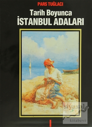 Tarih Boyunca İstanbul Adaları (Ciltli) Pars Tuğlacı