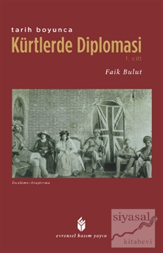 Tarih Boyunca Kürtlerde Diplomasi - 1.Cilt Faik Bulut