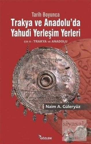 Tarih Boyunca Trakya ve Anadolu'da Yahudi Yerleşim Yerleri 2.Cilt Naim