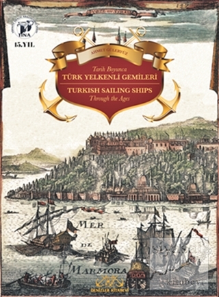 Tarih Boyunca Türk Yelkenli Gemileri / Turkish Sailing Ships Through t