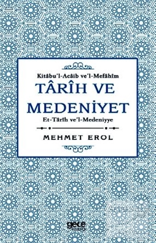 Tarih ve Medeniyet: Kitabu'I-Acaib ve'I-Mefahim et-Tarih ve'I-Medeniyy