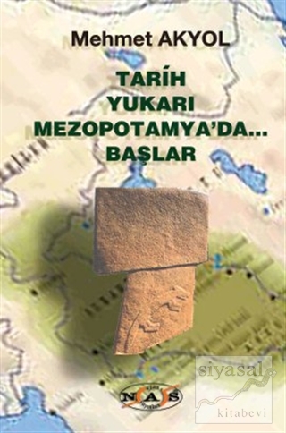 Tarih Yukarı Mezopotamya'da Başlar Mehmet Akyol
