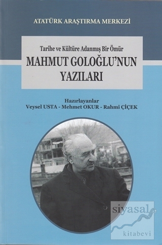 Tarihe ve Kültüre Adanmış Bir Ömür Mahmut Goloğlu'nun Yazıları Rahmi Ç