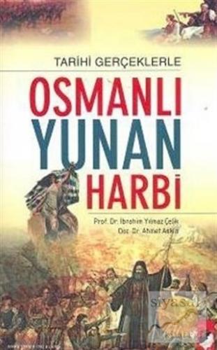 Tarihi Gerçeklerle Osmanlı Yunan Harbi İbrahim Yılmazçelik