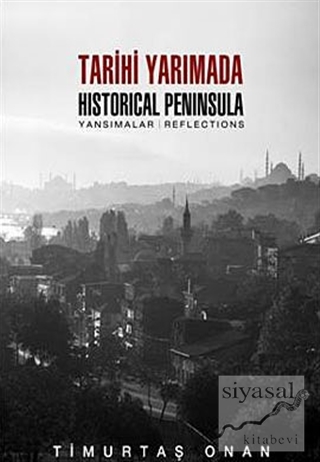 Tarihi Yarımada / Historical Peninsula (Ciltli) Timurtaş Onan
