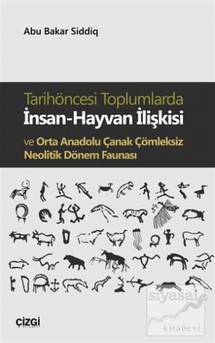 Tarihöncesi Toplumlarda İnsan-Hayvan İlişkisi ve Orta Anadolu Çanak Çö
