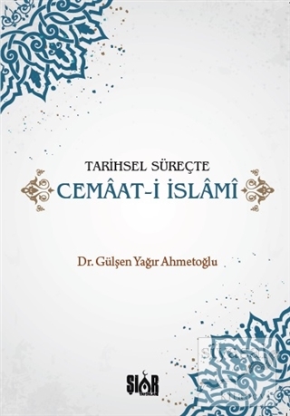 Tarihsel Süreçte Cemaat-i İslami Gülşen Yağır Ahmetoğlu