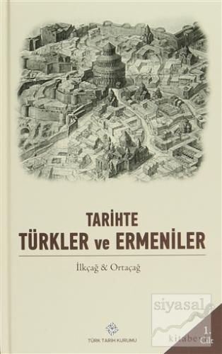 Tarihte Türkler ve Ermeniler Cilt: 1 (Ciltli) Kolektif