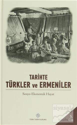 Tarihte Türkler ve Ermeniler Cilt: 5 (Ciltli) Kolektif