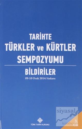 Tarihte Türkler ve Kürtler Sempozyumu Bildiriler Cilt: 3 (Ciltli) Kole