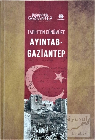 Tarihten Günümüze Ayıntab - Gaziantep (Ciltli) Ahmet Gündüz