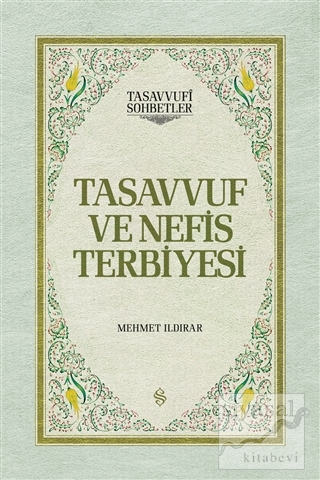 Tasavvuf ve Nefis Terbiyesi (Ciltli) Mehmet Ildırar