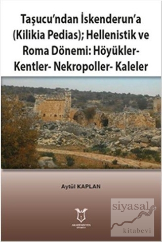 Taşucu'ndan İskenderun'a-Kilikia Pedias-Hellenistik ve Roma Dönemi:Höy