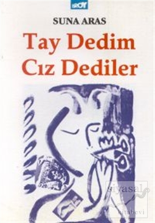 Tay Dedim Cız Dediler Şiirler (1992-1993) Suna Aras