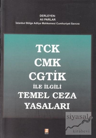 TCK CMK CGTİK ile İlgili Temel Ceza Yasaları Ali Parlar
