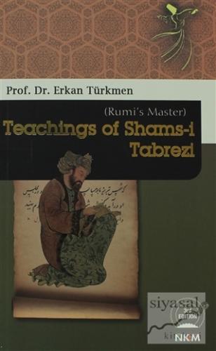 Teachings of Shams-i Tabrezi Erkan Türkmen