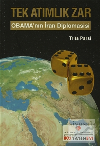 Tek Atımlık Zar : Obama'nın İran Diplomasisi Trita Parsi