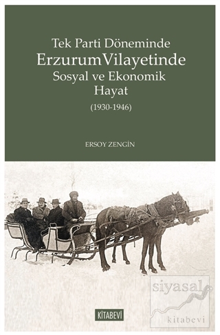Tek Parti Döneminde Erzurum Vilayetinde Sosyal ve Ekonomik Hayat (1930