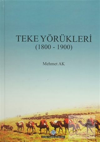 Teke Yörükleri (1800-1900) (Ciltli) Mehmet Ak