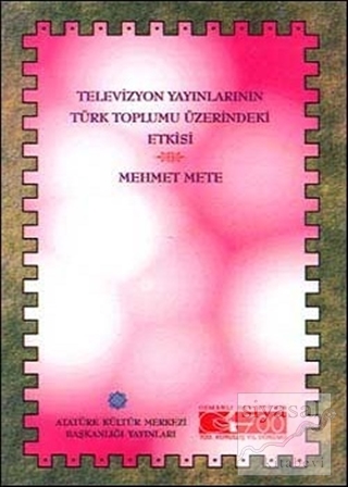 Televizyon Yayınlarının Türk Toplumu Üzerindeki Etkisi Mehmet Mete