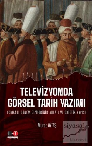 Televizyonda Görsel Tarih Yazımı Murat Aytaş