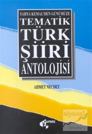 Tematik Türk Şiiri Antolojisi Yahya Kemal'den Günümüze Ahmet Necdet