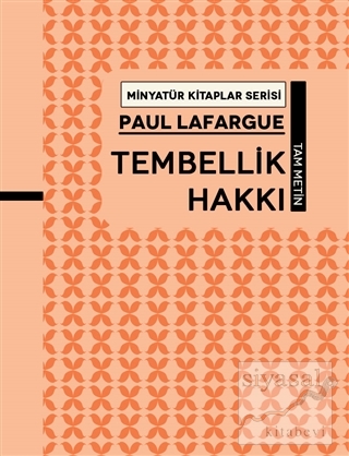 Tembellik Hakkı - Minyatür Kitaplar Serisi (Ciltli) Paul Lafargue