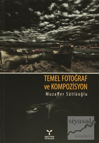 Temel Fotoğraf ve Kompozisyon Muzaffer Sütlüoğlu