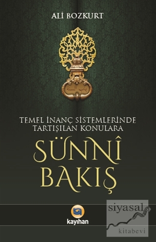 Temel İnanç Sistemlerinde Tartışılan Konulara Sünni Bakış Ali Bozkurt